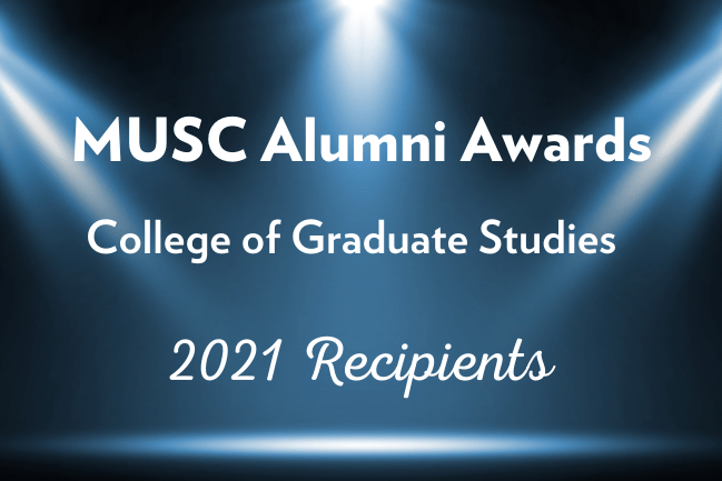 MUSC Alumni Awards College of Graduate Studies 2021 Recipients