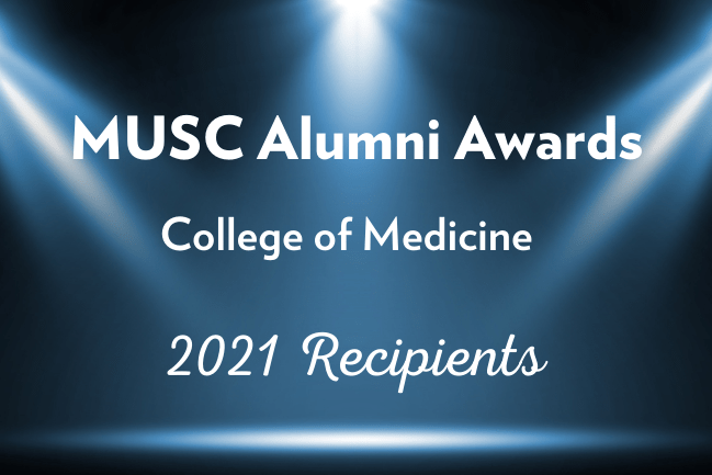MUSC Alumni Awards College of Medicine 2021 recipients